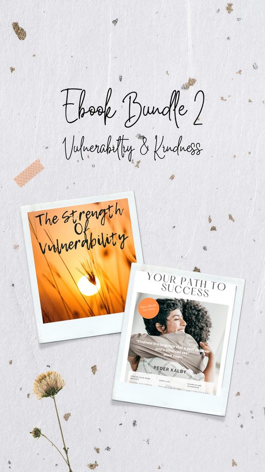 Ebook Bundle 2: The Strength of Vulnerability & Kindness - Your Path To Success