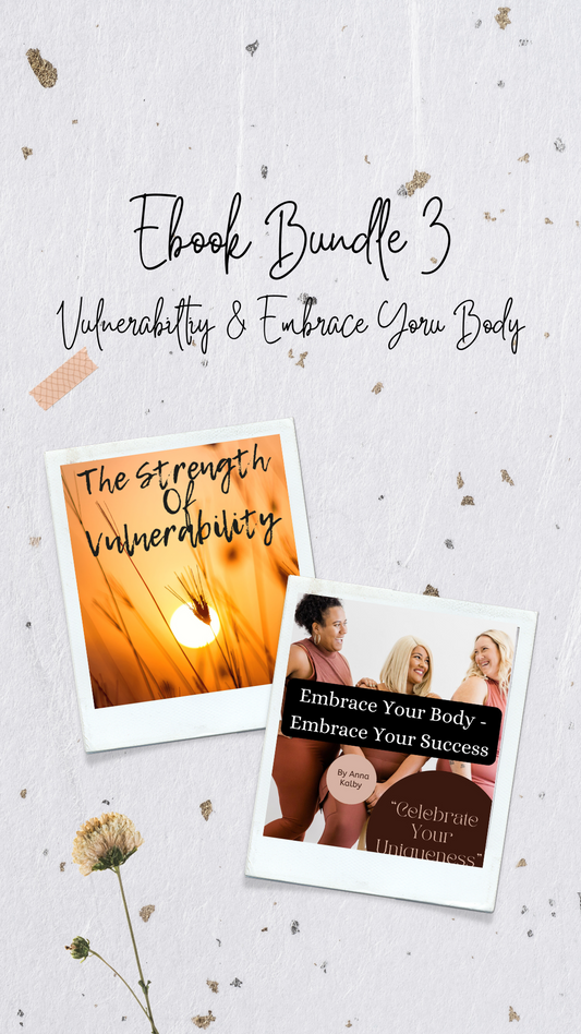 Ebook Bundle 3 - The Strength Of Vulnerability & Embrace Your Body - Embrace Your Success